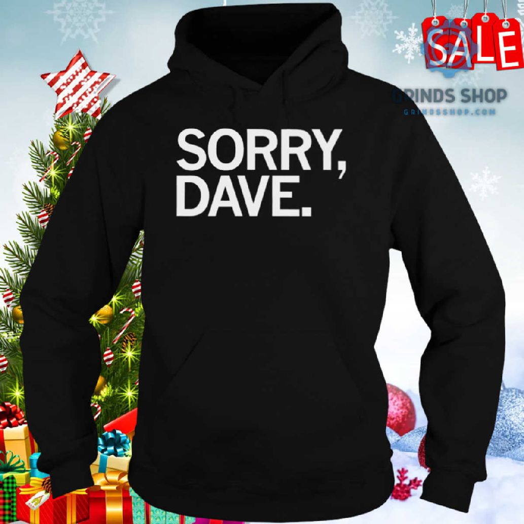 Sorry Dave Shirt 1698679768710 1qstt - Grinds Shop