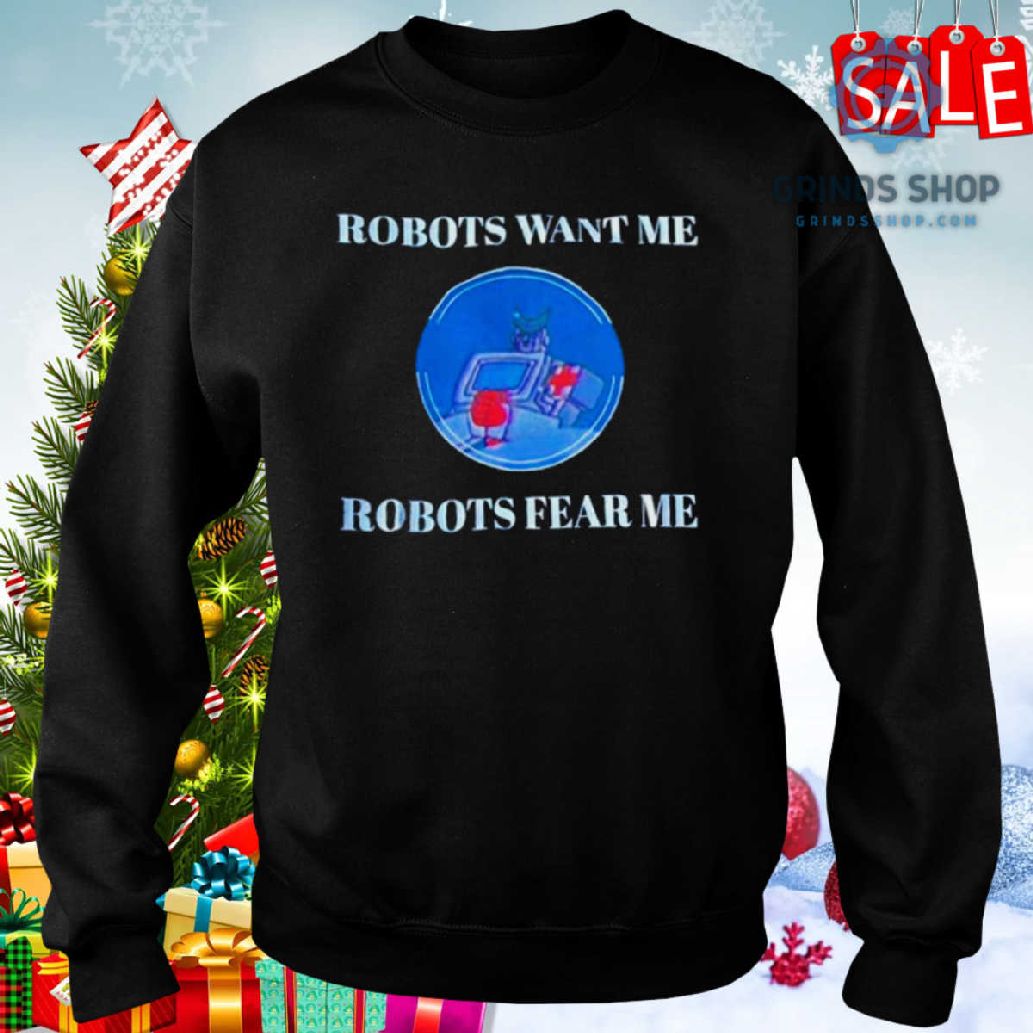 Transformers Robots Want Me Robots Fear Me Shirt