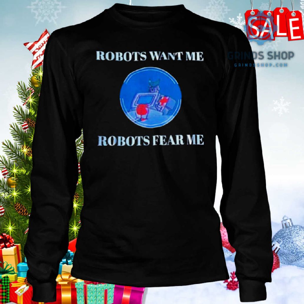Transformers Robots Want Me Robots Fear Me Shirt