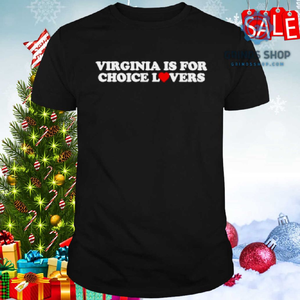 Virginia Is For Choice Lovers Shirt