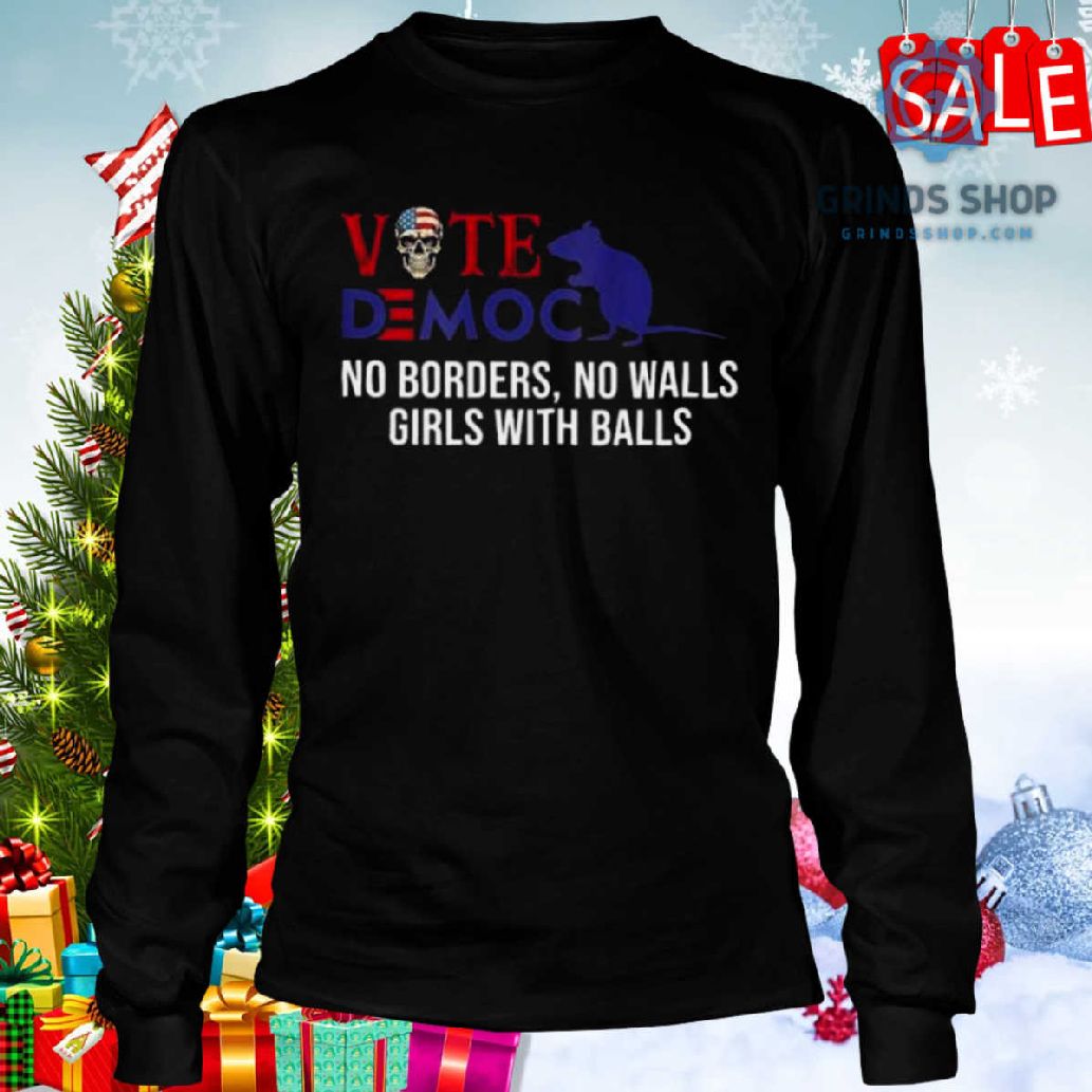 Vote Democrat No Borders No Walls Girls With Balls Shirt